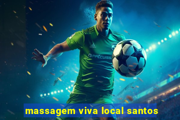 massagem viva local santos